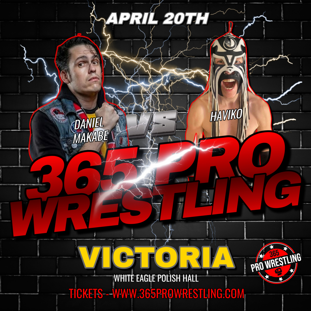 This Saturday 365 Pro Wrestling returns to the White Eagle Polish Hall in Victoria and one of our featured matches is @danielmakabe against @ElHaviko. Tickets are on sale now 365prowrestling.com