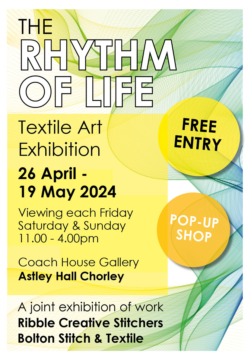 'The Rhythm of Life' textile art exhibition is on from 26th April until 19th May at Astley Hall Coach House Gallery in Chorley Lancashire.
A joint exhibition of work from Ribble Creative Stitchers and Bolton Stitch and Textile Group