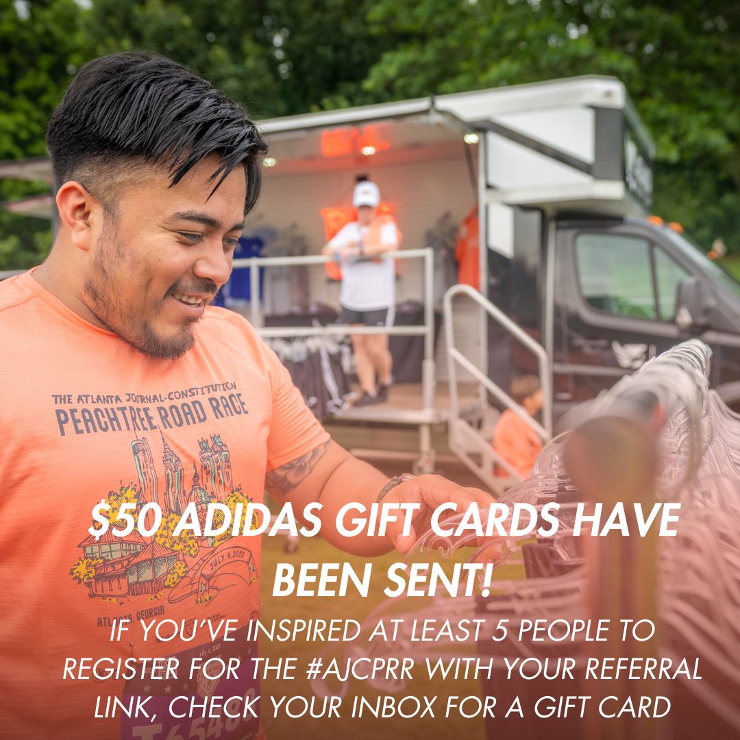 Gift cards: Sent! ✉️ If you've inspired at least 5 people to register for the AJC Peachtree Road Race with your referral code, check your email for your $50 adidas gift card! You can still inspire people and win more prizes! Learn more at atlantatrackclub.org/invite-only-re…