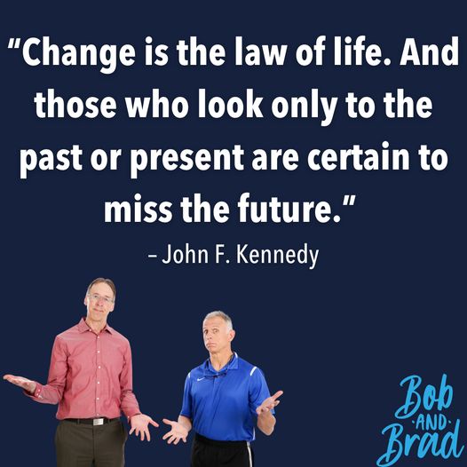 Embrace the wisdom of change. #EmbraceChange #LookForward #FutureFocus #bobandbrad #inspiring