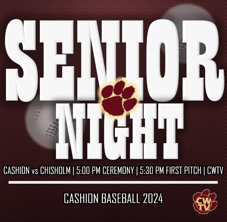 SPECIAL SENIOR NIGHT GAME DAY Wildcats will honor our Baseball Seniors tonight as they host Chisholm at Lance Beutler Field Ceremony begins at 5 PM with Game to Follow cashionwildcats.tv