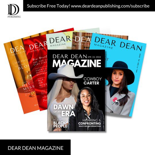 Dear Dean Magazine is out now! Dawn of an Era -with Championship coach Dawn Staley & Country artist Beyonce Cowboy Carter. Plus: Megan Thee Stallion, VP Harris, & feature articles “Blaming Black People” & The Juice is no Longer on the Loose.” Plus a LOT more. All FREE