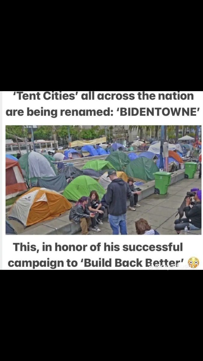 I agree, all tent cities and homeless camps should be named Biden Towns. 👇