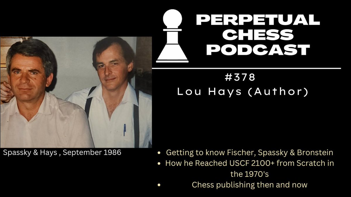 New Perpetual Pod! (non-Candidates edition). Lou Hays, author and founder of Hays Publishing on: - How he got to know Spassky, Fischer & Bronstein. - How he got to 2100 from scratch as an adult - Chess publishing then & now Great stories in this one!