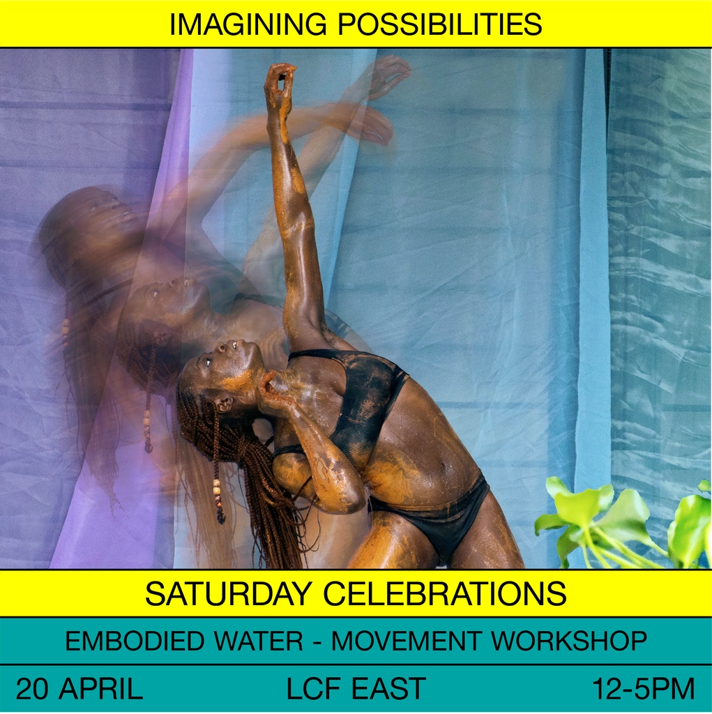 LCF Fashion Undressed: Imagining Possibilities Festival - CSF's Radical Celebration on Saturday 20th April, 12-5pm, at LCF East 💫 Performances, provocations & workshops including 'Embodied Water' workshop by Seyi Adelekun. Book your free tickets – l8r.it/smOp