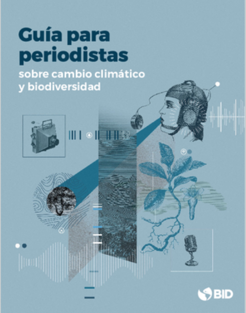 Les traigo esta información en la que trabajó un gran amigo colombiano en Washington y que más a lugar, en estos momentos, imposible: ¨Guía para periodistas sobre cambio climático y biodiversidad¨ del Banco Interamericano para el Desarrollo (BID). publications.iadb.org/es/guia-parape…