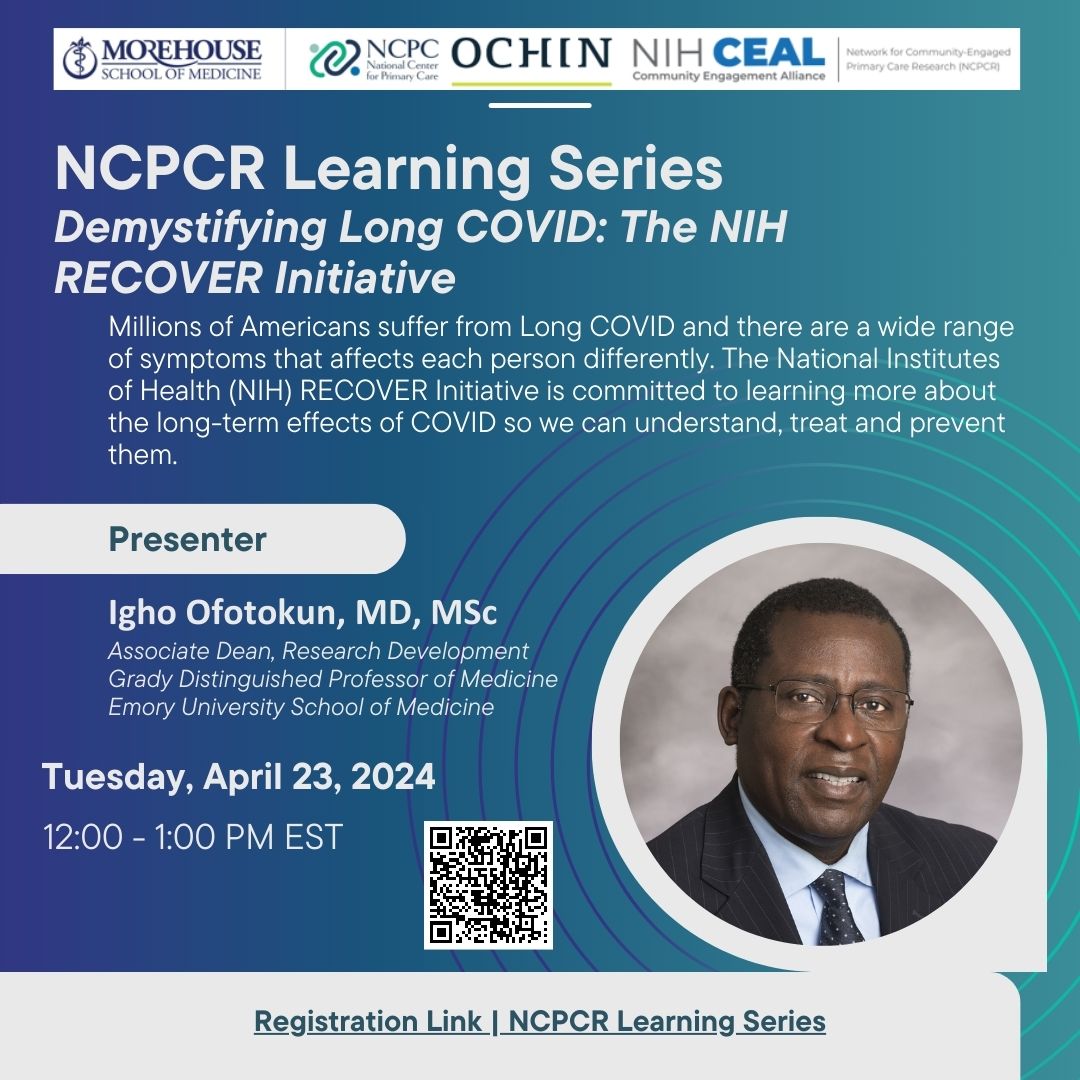 April 23rd, don't miss @MSMEDU's Network for Community-Engaged Primary Care Research (NCPCR) Learning Series, a virtual community event, featuring Dr. Ofotokun (@IghoID) presenting insights from the #NIHRECOVER Initiative. 🗓️Register to attend: bit.ly/3Uhyqkg