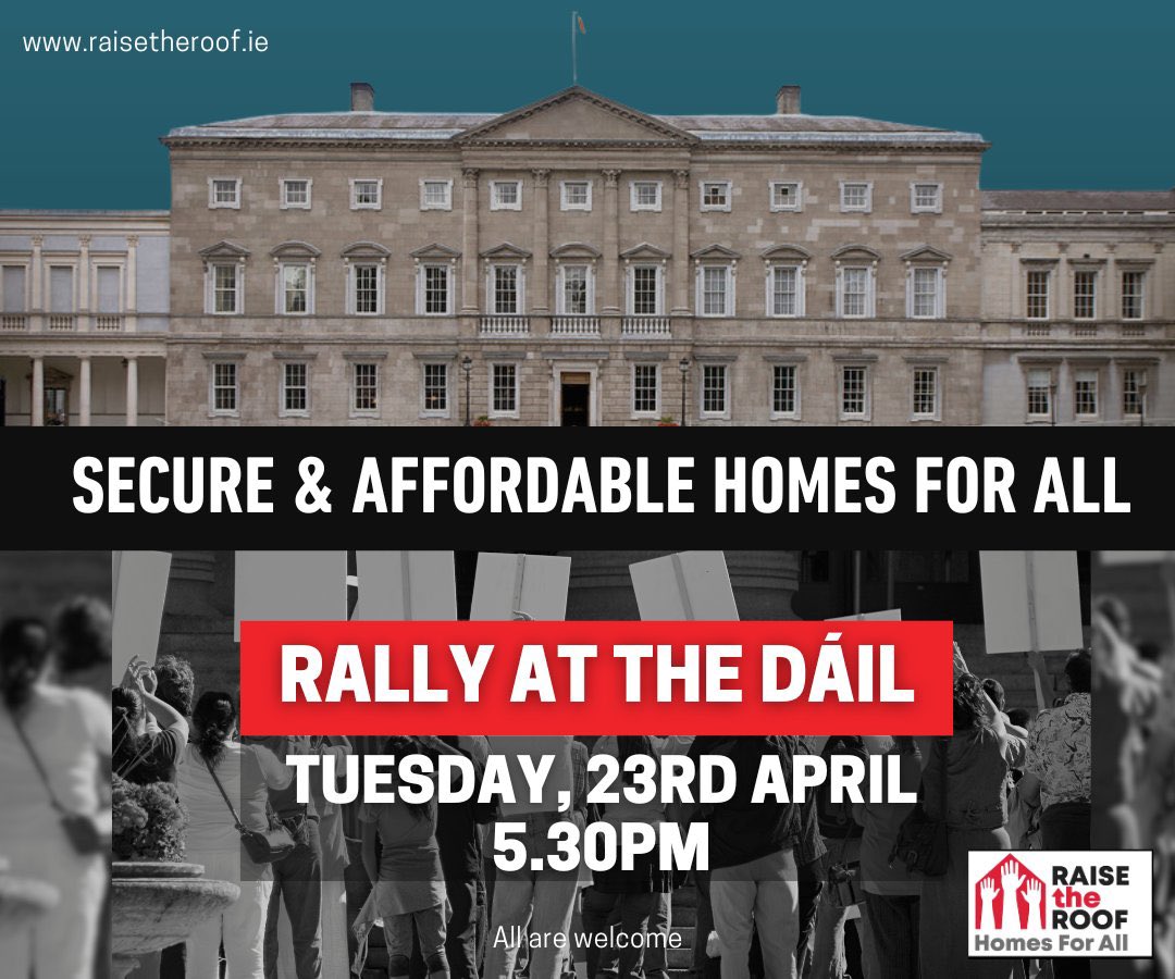 Secure and affordable homes for all. 

Rally at the Dáil. #RaisetheRoof 

🗓️ Tuesday, 23rd April
⌚️ 5.30 p.m.
📍 Leinster House, Kildare Street