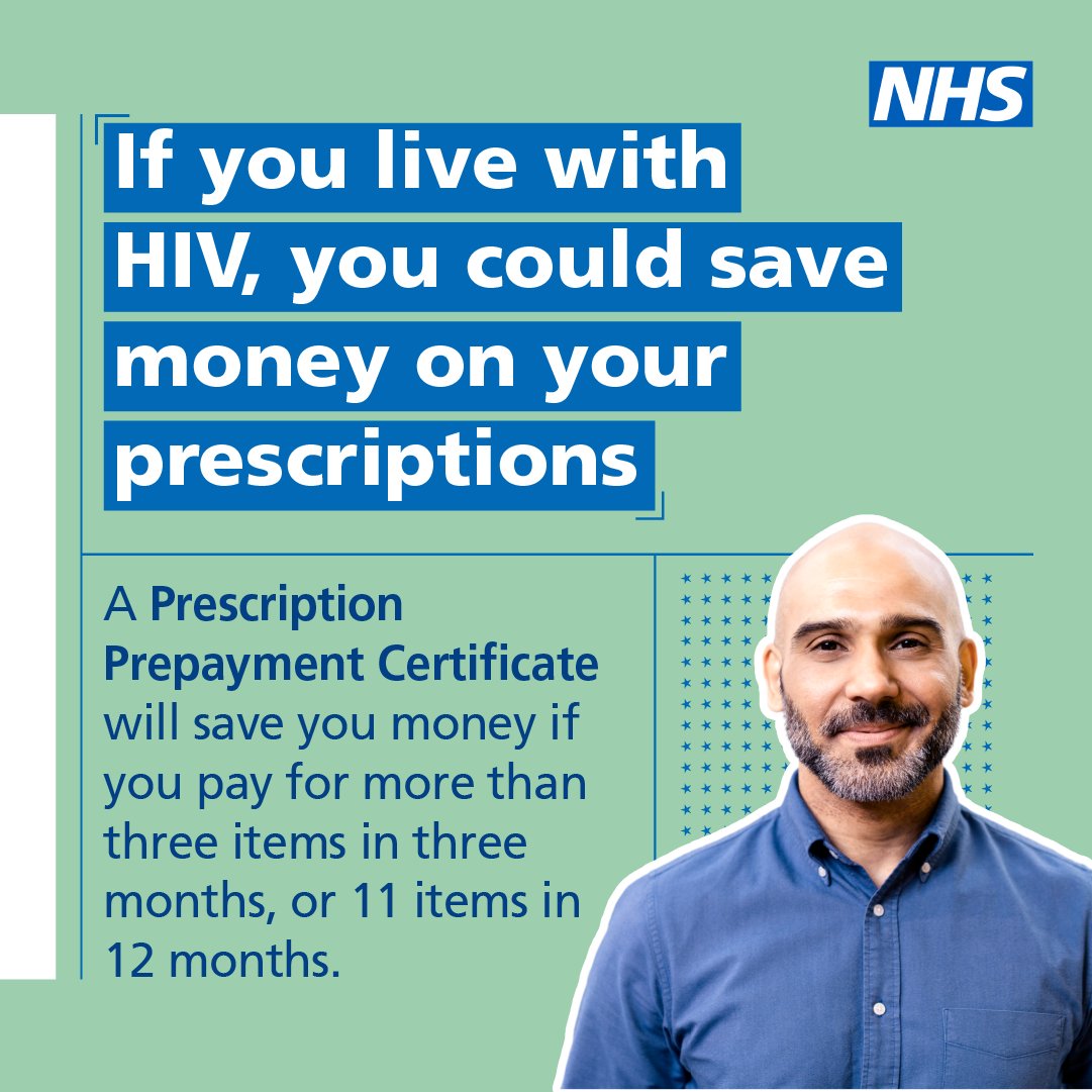 If you live with HIV you could save money on their prescriptions. A Prescription Prepayment Certificate will save people money if they pay for more than 3 items in 3 months, or 11 items in 12 months. nhsbsa.nhs.uk/help-nhs-presc…