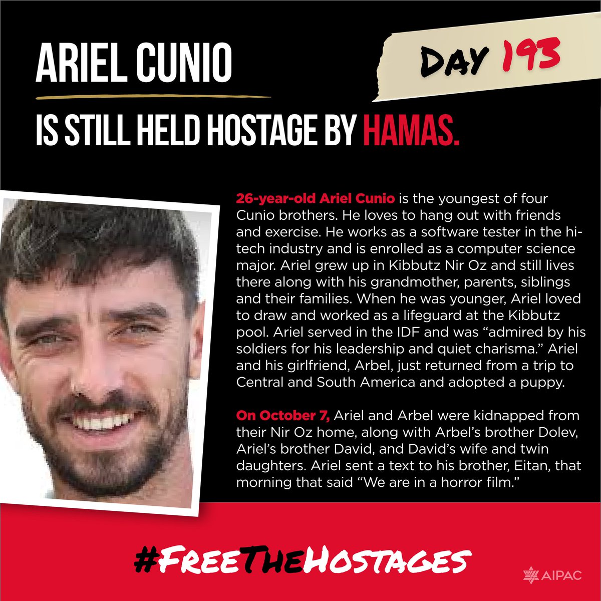193 days. Ariel Cunio is still held hostage by Hamas. Share his story. #FreeTheHostages

@bringhomenow
