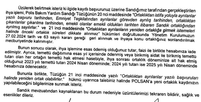 GÖREVE İADE OLAN EMNİYET MESUPLARININ POLSAN (Polis Bakım ve Yardım Sandığı) ÜYELİKLERİ HAKKINDA; Polsan göreve iade olan emniyet mensuplarının üyeliklerini iptal edip, yeniden başvuru halinde yeni tarihli üyeliklerle kayıt yapılacağını gerekçesiyle eski tarihli kayıtları iptal…