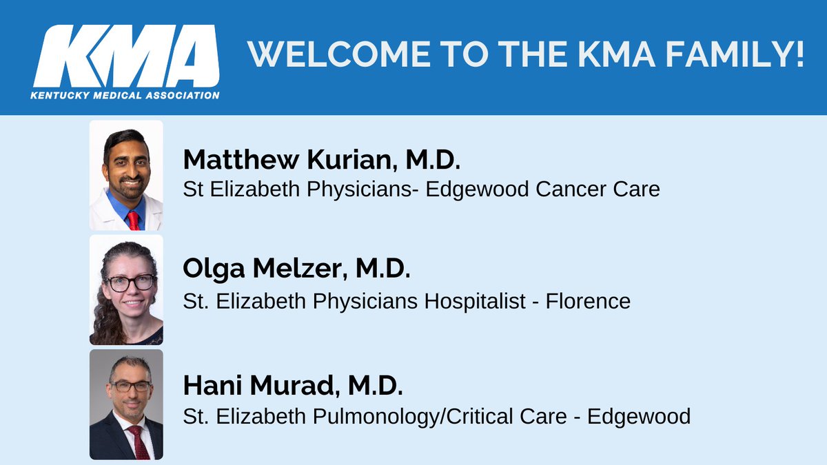 KMA welcomes new members Matthew Kurian, M.D., @StElizabethNKY Physicians- Edgewood Cancer Care, Olga Melzer, M.D., @StElizabethNKY Physicians Hospitalist - Florence, and Hani Murad, M.D., @StElizabethNKY Pulmonology/Critical Care - Edgewood, to the KMA family.