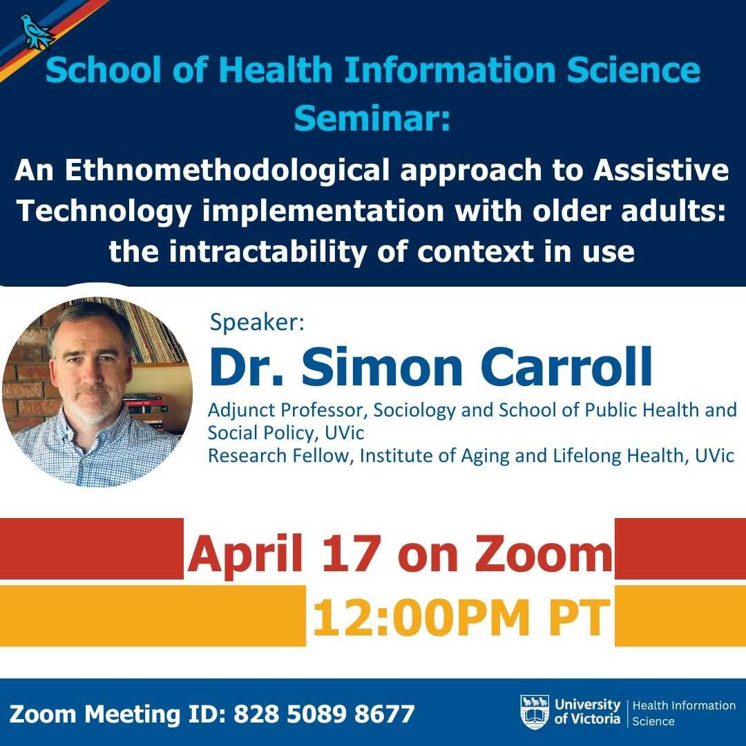 Join us for our HINF Seminar Series this Wed, April 17th, 12pm PT via Zoom! Dr. Simon Carroll presents 'An Ethnomethodological Approach to Assistive Technology Implementation with Older Adults.'. Join here: ow.ly/6HTS50RgHNK #AssistiveTechnology #HealthTech #DigitalHealth