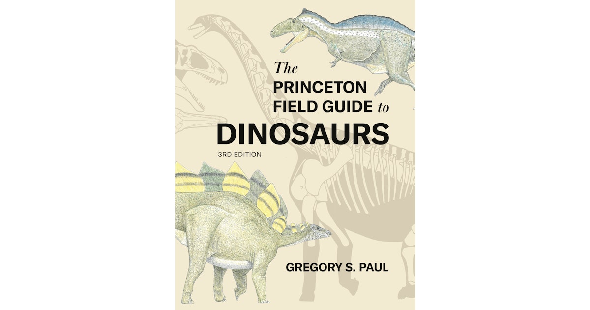 In The Princeton Field Guide to Dinosaurs Third Edition, acclaimed dinosaur expert Gregory S. Paul presents a fully updated and expanded edition of the acclaimed, bestselling #dinosaur field guide. Learn more about this dazzlingly illustrated book: hubs.ly/Q02t2MGM0