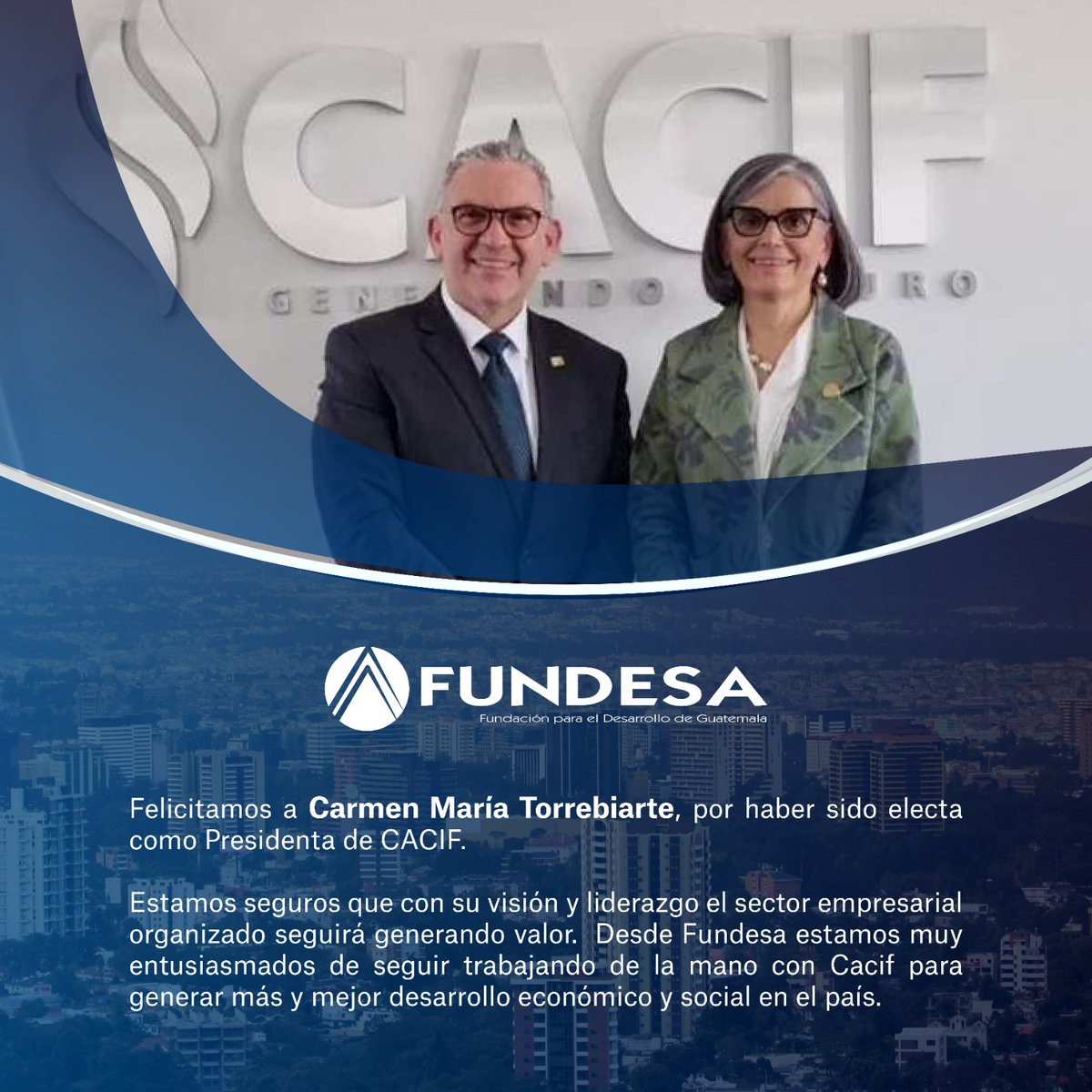Felicitamos a Carmen María Torrebiarte por haber sido electa como Presidente de @CACIFGuatemala. Estamos seguros que con su visión y liderazgo el sector empresarial organizado seguirá generando valor. Desde FUNDESA estamos muy entisiasmados de seguir trabajanod de la mano.