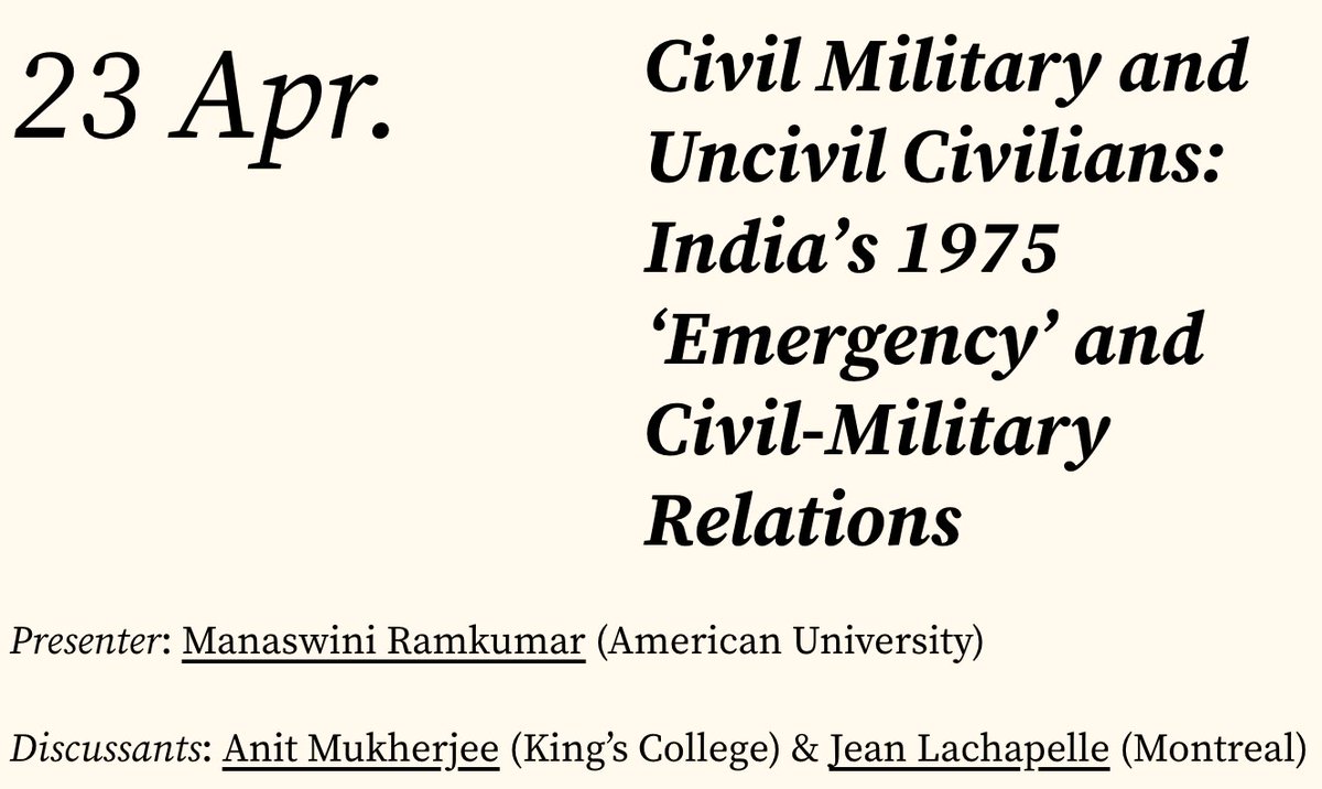 📢 Next Tuesday (8am PST, 11am EST, 4pm UKT) 

Manaswini Ramkumar (American) will present her work "Civil Military and Uncivil Civilians: India’s 1975 ‘Emergency’ and Civil-Military Relations".

Anit Mukherjee (King’s College) &amp; Jean Lachapelle (Montreal) will discuss.