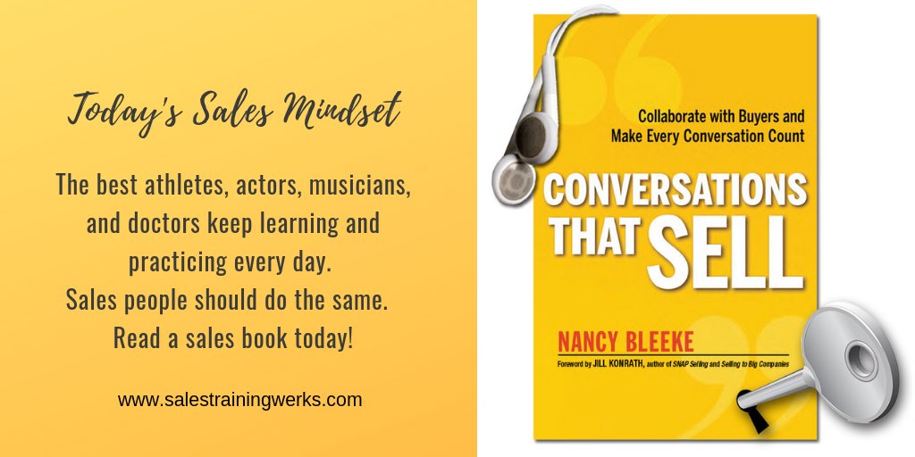 Today's Sales Mindset: The best athletes, actors, musicians and doctors keep learning and practicing every day. Salespeople should do the same. Read a sales book today! #conversationsthatsell