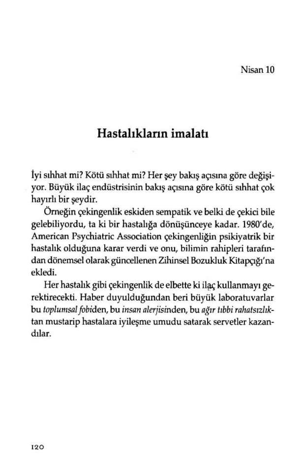 HASTALIKLARIN İMALATI İyi sıhhat mi? Kötü sıhhat mi? Her şey bakış açısına göre değişiyor. Büyük ilaç endüstrisinin bakış açısına göre kötü sıhhat çok hayırlı bir şeydir. Örneğin çekingenlik... #EduardoGaleano Ve Günler Yürümeye Başladı