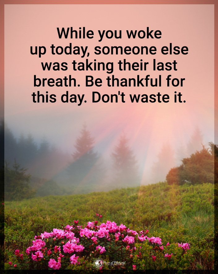 “While you woke up today…”