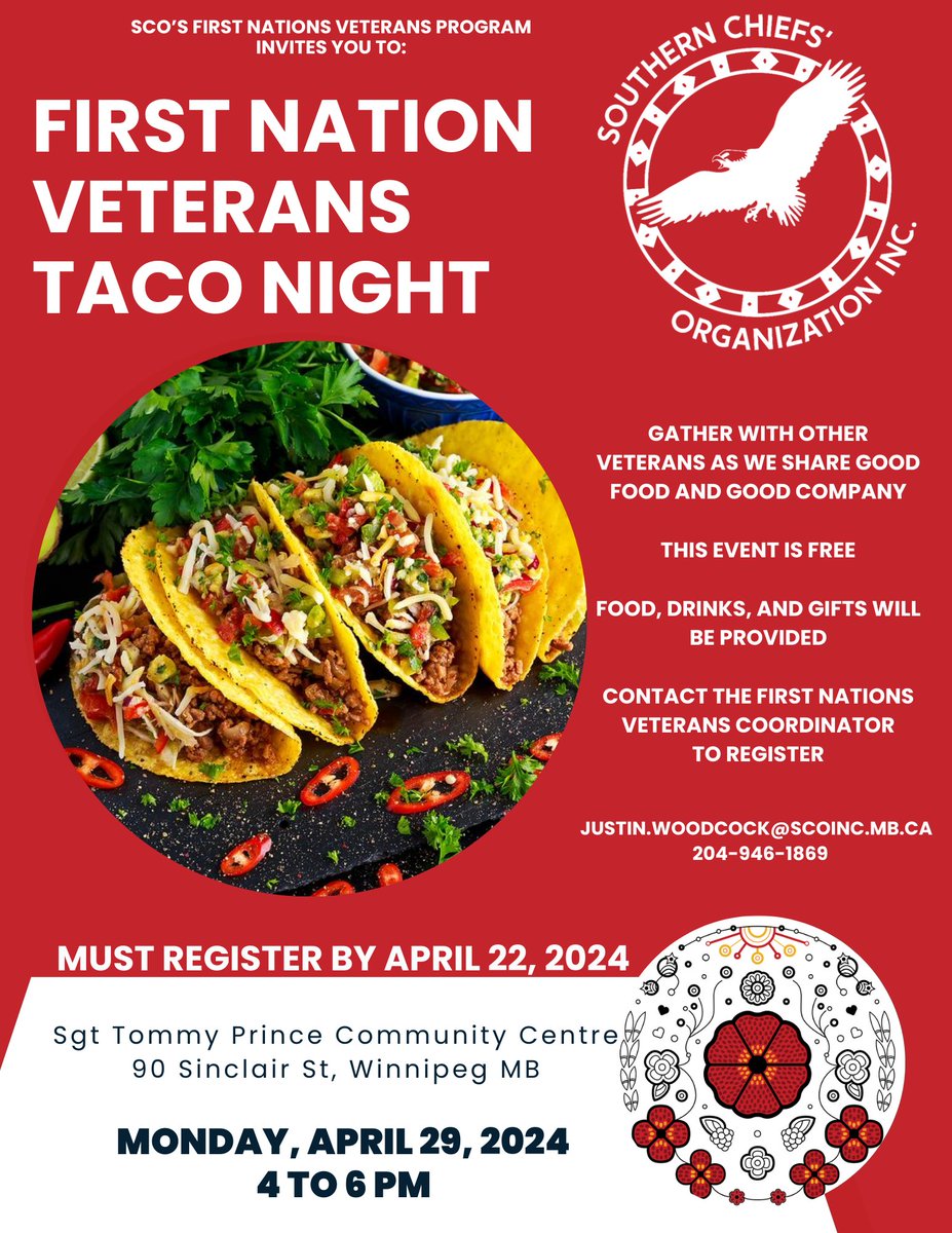 Our First Nation Veterans Taco Night will be on Monday, April 29 at the Sgt Tommy Prince Community Centre at 90 Sinclair Street, Wpg. While the event is FREE, we ask that you register with Justin by April 22. Reach Justin at 204-946-1869 or email: Justin.Woodcock@scoinc.mb.ca