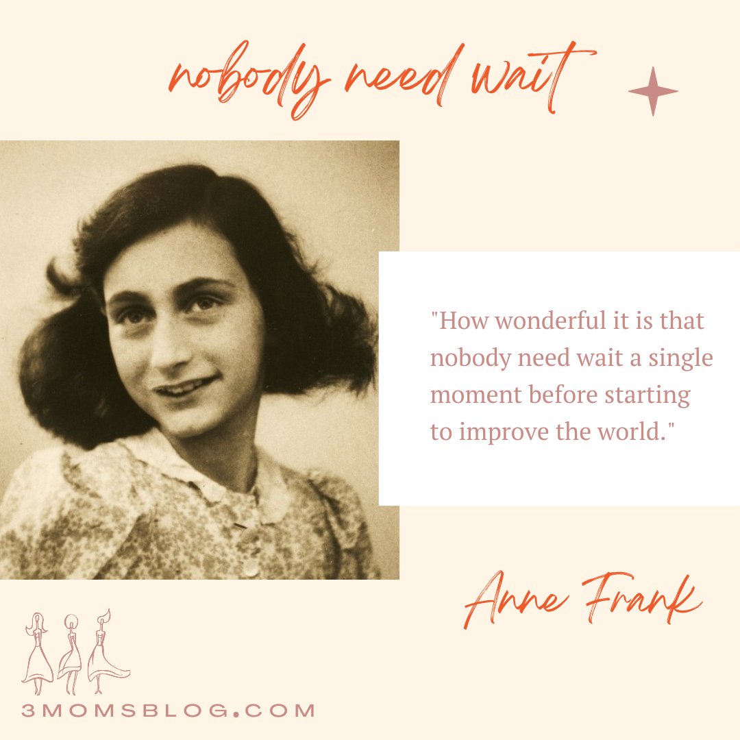'How wonderful is it that nobody need wait a single moment before starting to improve the world.' 

- Anne Frank

#bethechange #annefrank #inspirationalquotes #ParentingJourney #homeschoolhistory #isreal