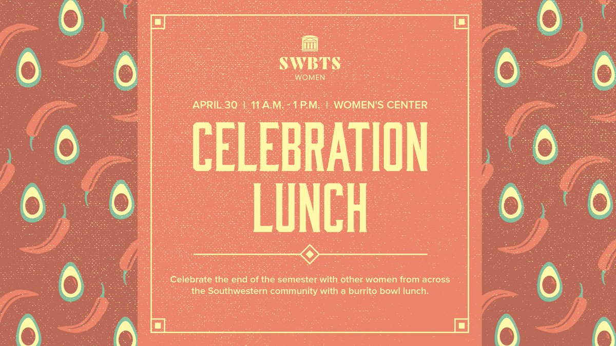 On April 30, join @SWBTSWomen for a Celebration Lunch to rejoice in the end of the semester. You will be able to build your own burrito bowl.