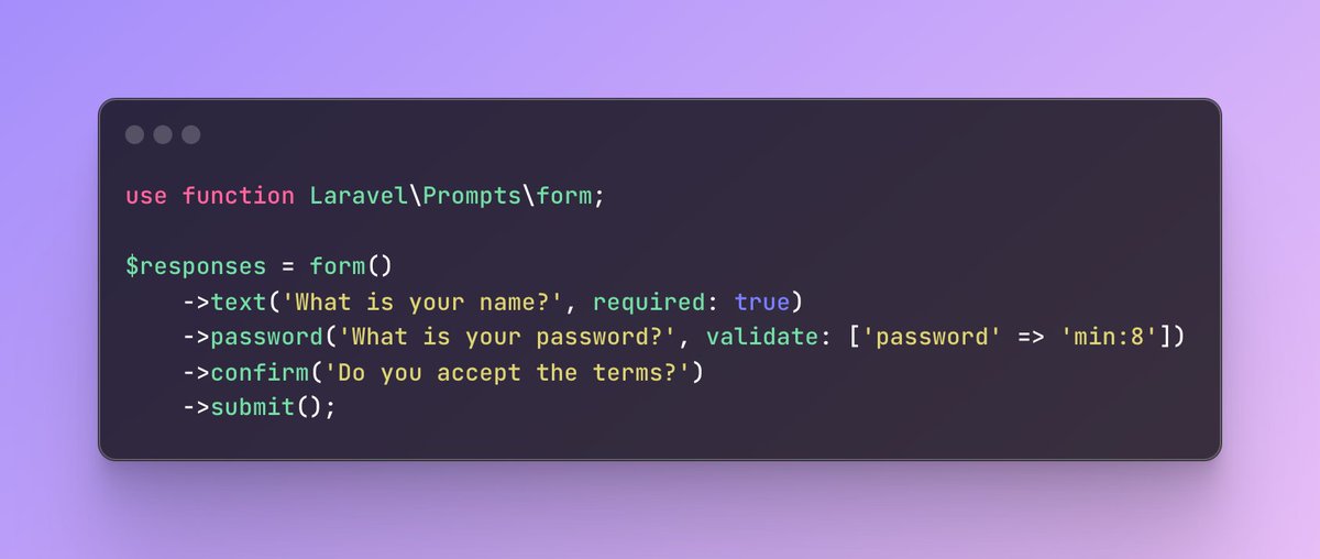 To get started, just use the new 'form' function included in Laravel Prompts. laravel.com/docs/11.x/prom… Thanks @LukeDowning19!