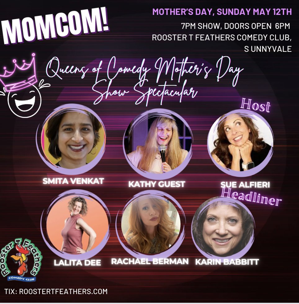 Mother's Day Comedy Show at Rooster T Feathers Comedy Club @RoosterTF May 12th at 7PM. Club opens 6:15. All mom comedians! These fab ladies have appeared all over: The Comedy Store, Cobb's, Laugh Factory, The Improv and more... TIX: …oster-t-feathers.seatengine-sites.com/shows/255776
