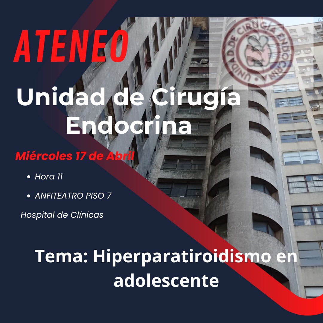 Ateneo Unidad de Cirugía Endocrina Tema: Hiperparatiroidismo en adolescente. 📆 Miércoles 17 de abril ⏰ 11:00 📍Anfiteatro piso 7 - Hospital de Clínicas