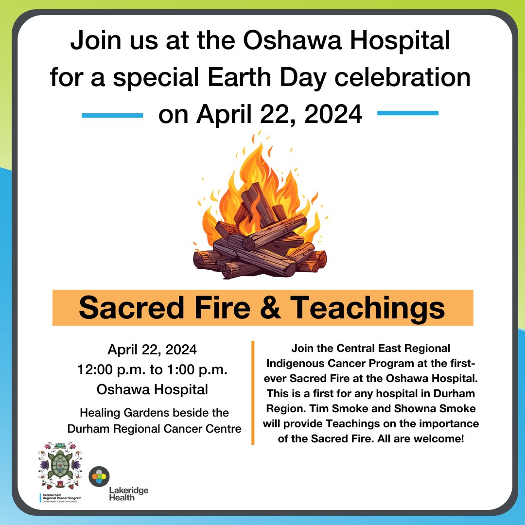 LakeridgeHealth's tweet photo. Join the Central East Indigenous Cancer Program at the first-ever Sacred Fire at the Oshawa Hospital on April 22! https://t.co/HATTdKhp1j