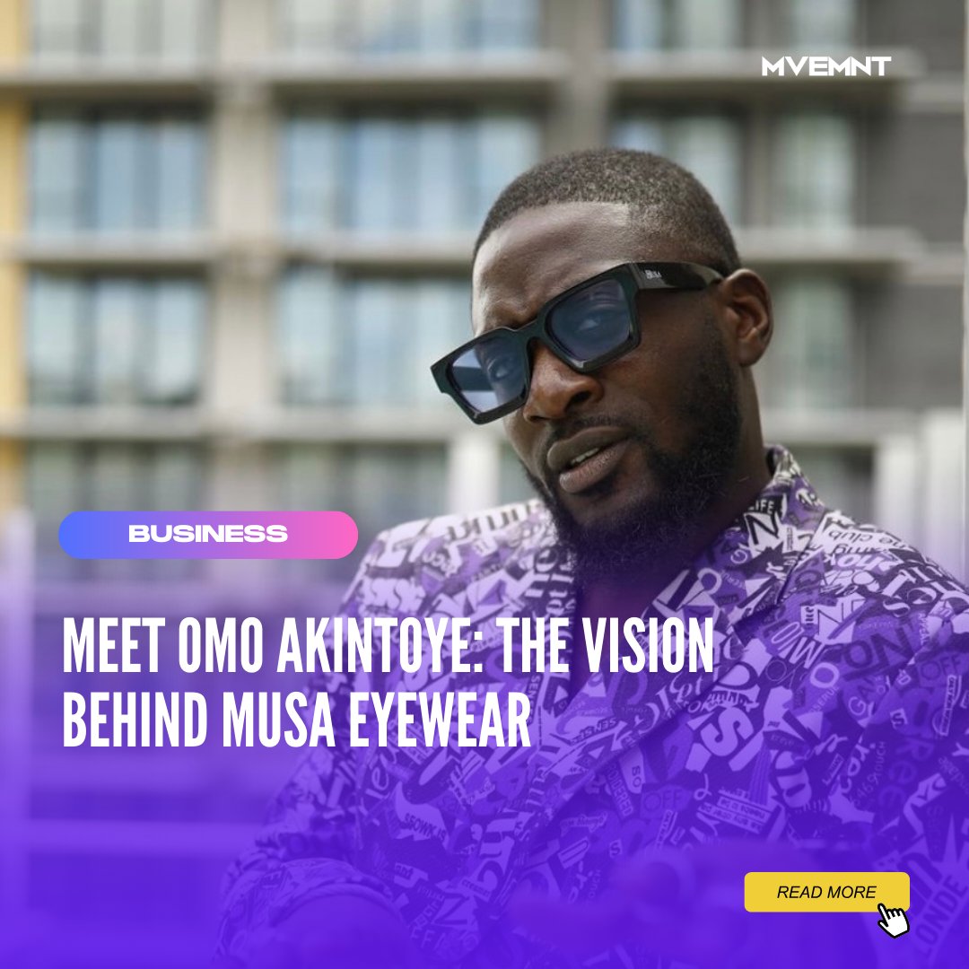 Meet Omo Akintoye: The Vision Behind MUSA Eyewear mvemnt.com/meet-omo-akint… via @jointhemvemnt
