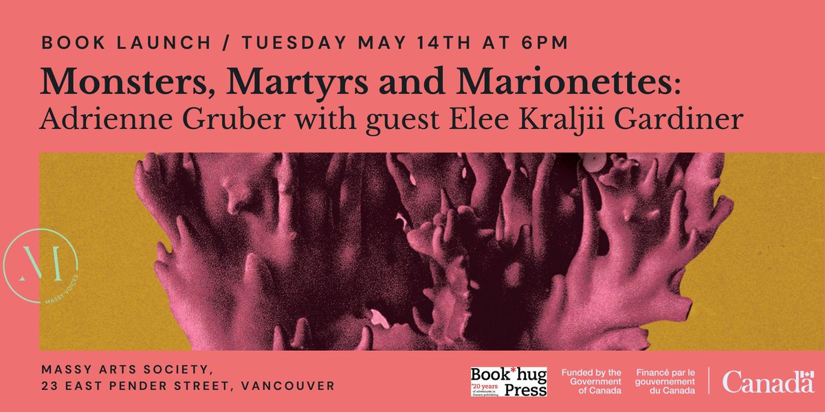 On Tuesday, May 14th at 6pm, join Massy Arts, @MassyBooks, and @bookhugpress in celebrating the launch of 'Monsters, Martyrs, and Marionettes' by Adrienne Gruber with guest Elee Kraljii Gardiner.