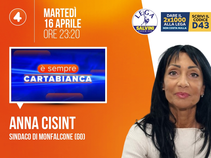 Anna CISINT, Sindaco di Monfalcone (GO) > MARTEDÌ 16 APRILE ore 23:20 a 'È sempre Cartabianca' (Rete 4)

Streaming: mediaset.it/rete4/