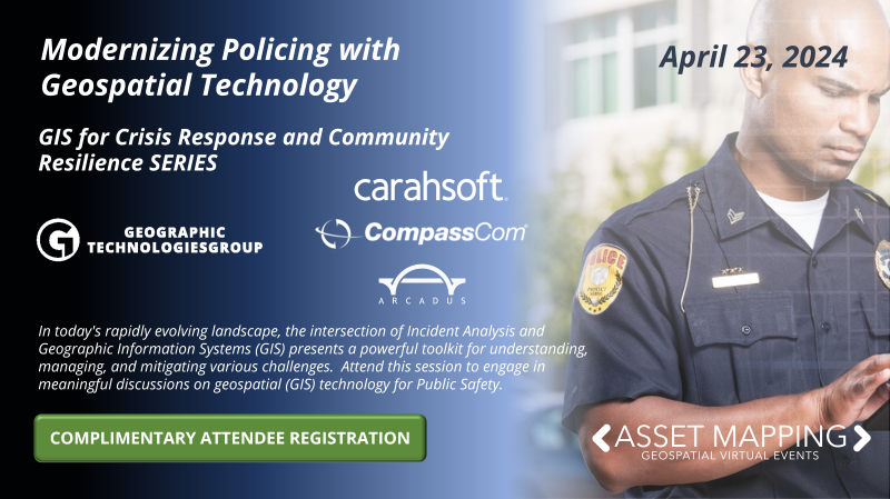 GIS for Crisis Response and Community Resilience WEBINAR SERIES | Modernizing Policing with Geospatial Technology | Free webinar 23 Apr 
bit.ly/gis-police
#assetmapping #GeoTechGroup #carahsoft #compasscom #gis #arcadus #publicsafety #police #emergencyservices