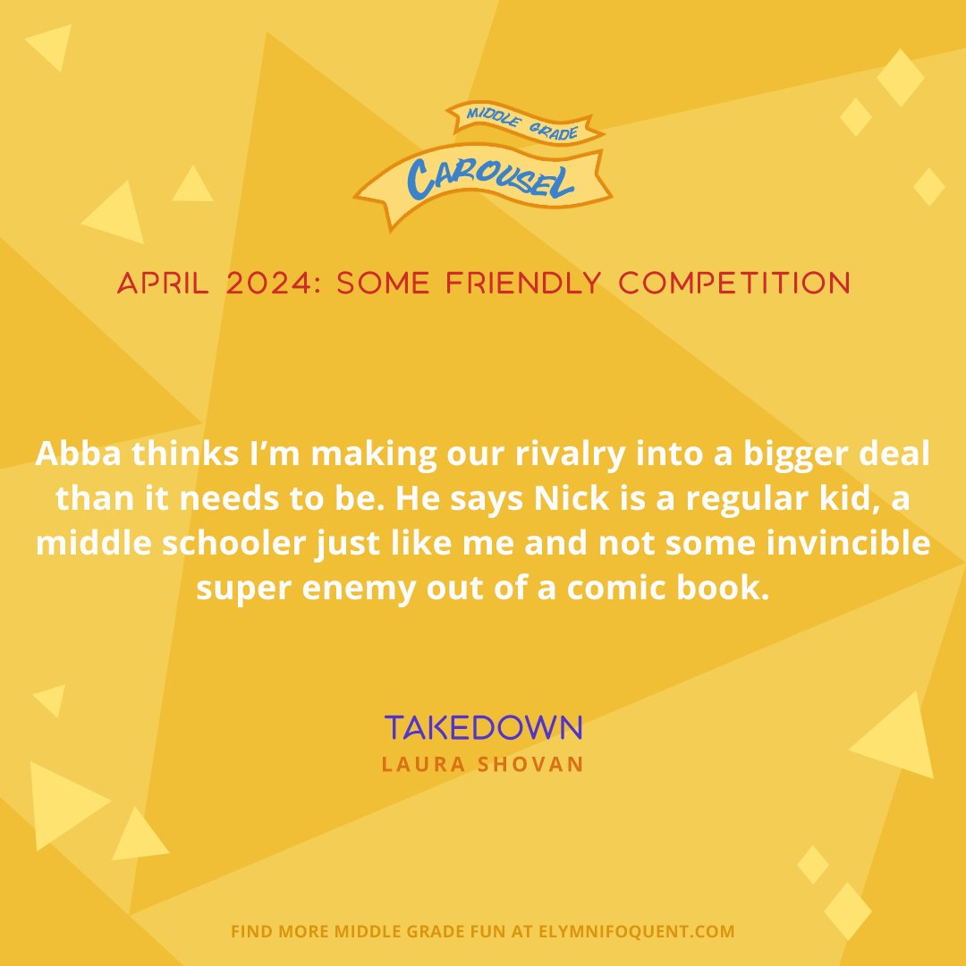 Abba thinks I’m making our rivalry into a bigger deal than it needs to be. He says Nick is a regular kid, a middle schooler just like me and not some invincible super enemy out of a comic book. —TAKEDOWN by Laura Shovan #MGCarousel #GreatMGReads