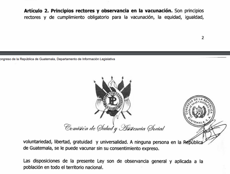 Ley de vacunación Artículo 2: indica al final ninguna persona de la República de Guatemala, se le puede vacunar sin su consentimiento expreso. La idea siempre desinformar al decir que es obligatoria.