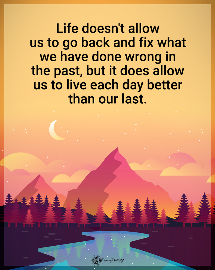 “Life doesn’t allow us to go back…”