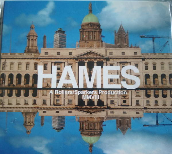 I think of the (excellent) album Hames by one of my favourite Irish bands, Rollers Sparkers.