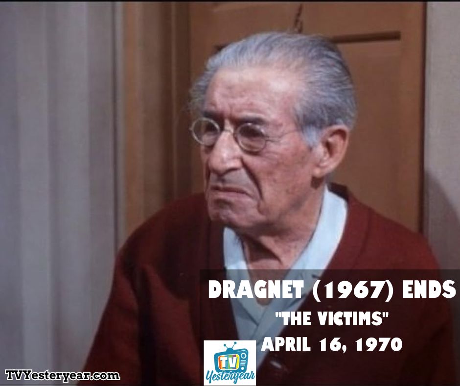 Dragnet (1967) ended on this date in 1970 with episode 'The Victims'.