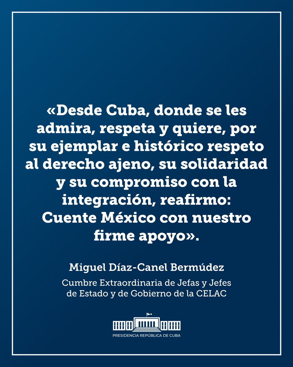 @DiazCanelB: 'Desde #Cuba donde se les admira, respeta y quiere, por su ejemplar e histórico respeto al derecho ajeno, su solidaridad y su compromiso con la integración, reafirmo: Cuente #México con nuestro firme apoyo.'