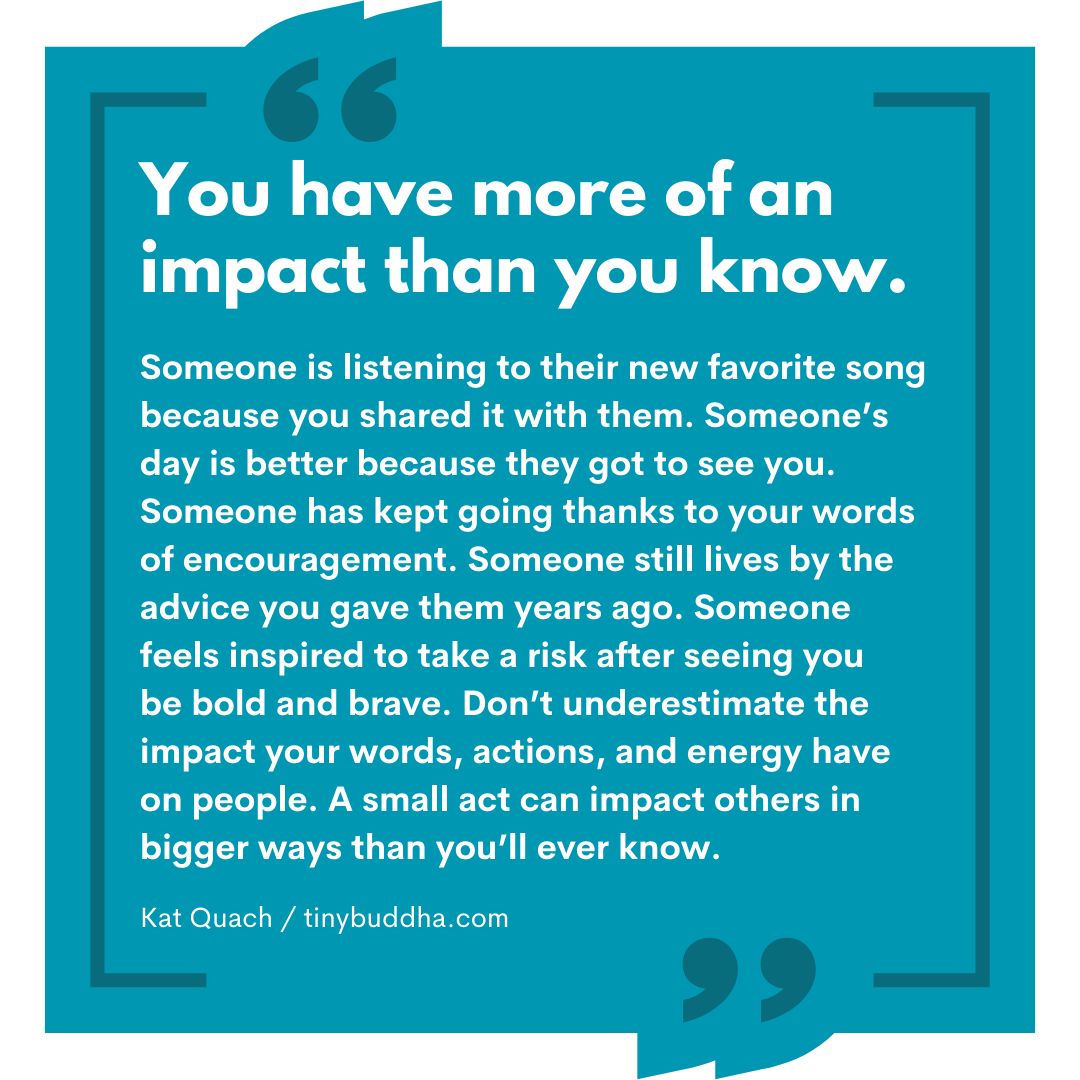 tinybuddha's tweet photo. You have more of an impact than you know.... https://t.co/LTqKrwr7hQ