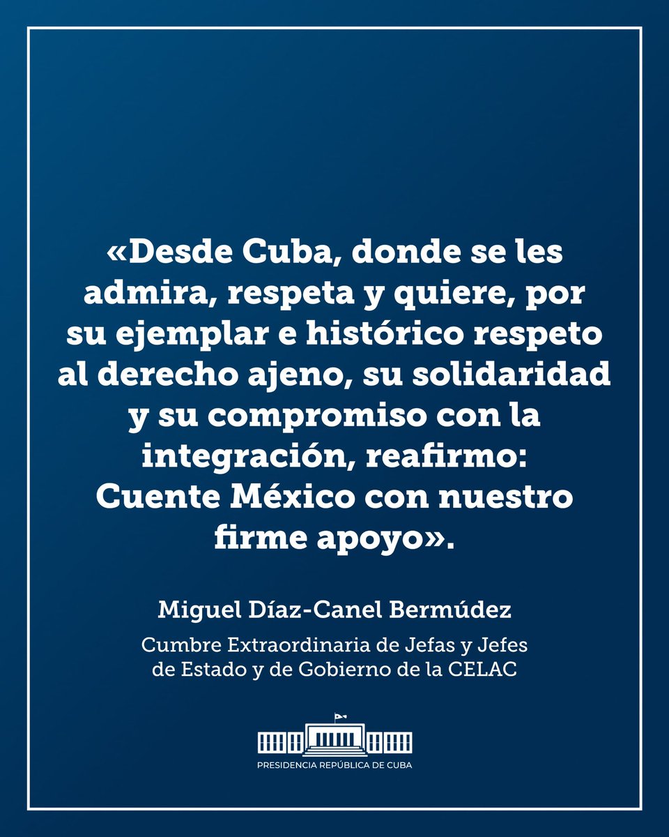 🗣️| @DiazCanelB: Desde #Cuba 🇨🇺, donde se les admira, respeta y quiere, por su ejemplar e histórico respeto al derecho ajeno, su solidaridad y su compromiso con la integración, reafirmo: Cuente #México 🇲🇽 con nuestro firme apoyo.”