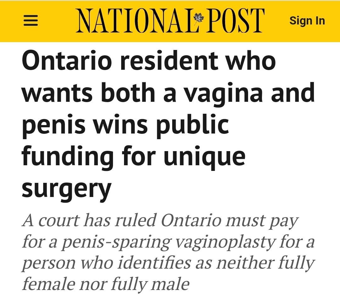 HOLY SHLIT: A court in Canada just ordered that the Canadian government must pay for a mentally ill person's surgery to get both a p*nis and v*gina attached because he's not 'fully female nor fully male.'