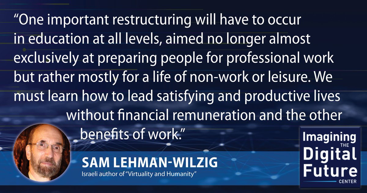 "We must learn how to lead satisfying and productive lives without financial remuneration." Read the fascinating essay by Sam Lehman-Wilzig at imaginingthedigitalfuture.org/economic-emplo…