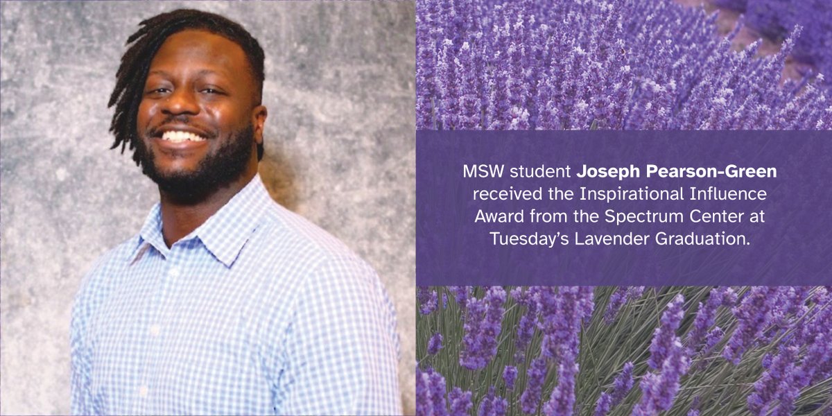 MSW student Joseph Pearson-Green received the Inspirational Influence Award from the Spectrum Center at Tuesday’s Lavender Graduation. The award recognizes Pearson-Green’s dedication and commitment to creating lasting social change.