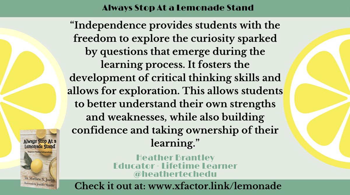 Always Stop At a Lemonade Stand Independence provides students with the freedom to explore the curiosity sparked by questions that emerge during the learning process. @HeatherTechEdu Check it out at: xfactor.link/lemonade