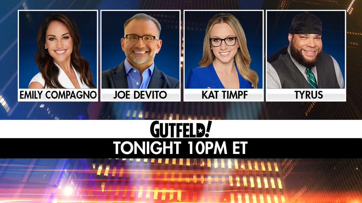 TONIGHT on #Gutfeld! @EmilyCompagno, @JoeDeVitoComedy, @KatTimpf and @PlanetTyrus. Tune in at 10PM ET!