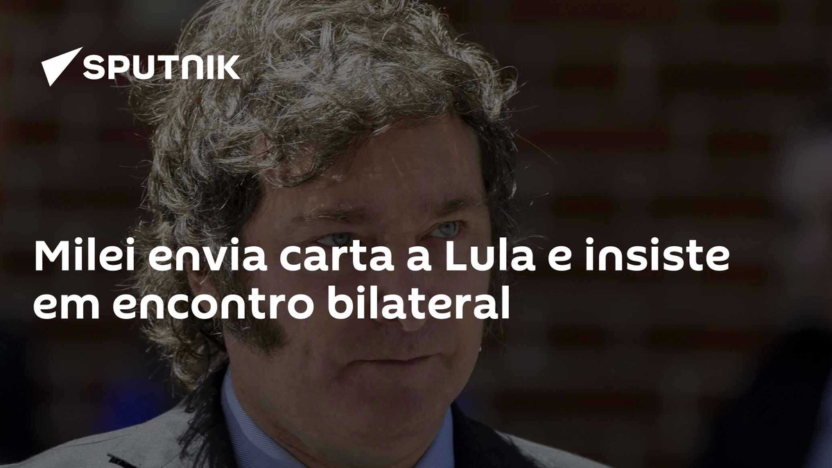 Milei envia carta a Lula e insiste em encontro bilateral dlvr.it/T5bnP3