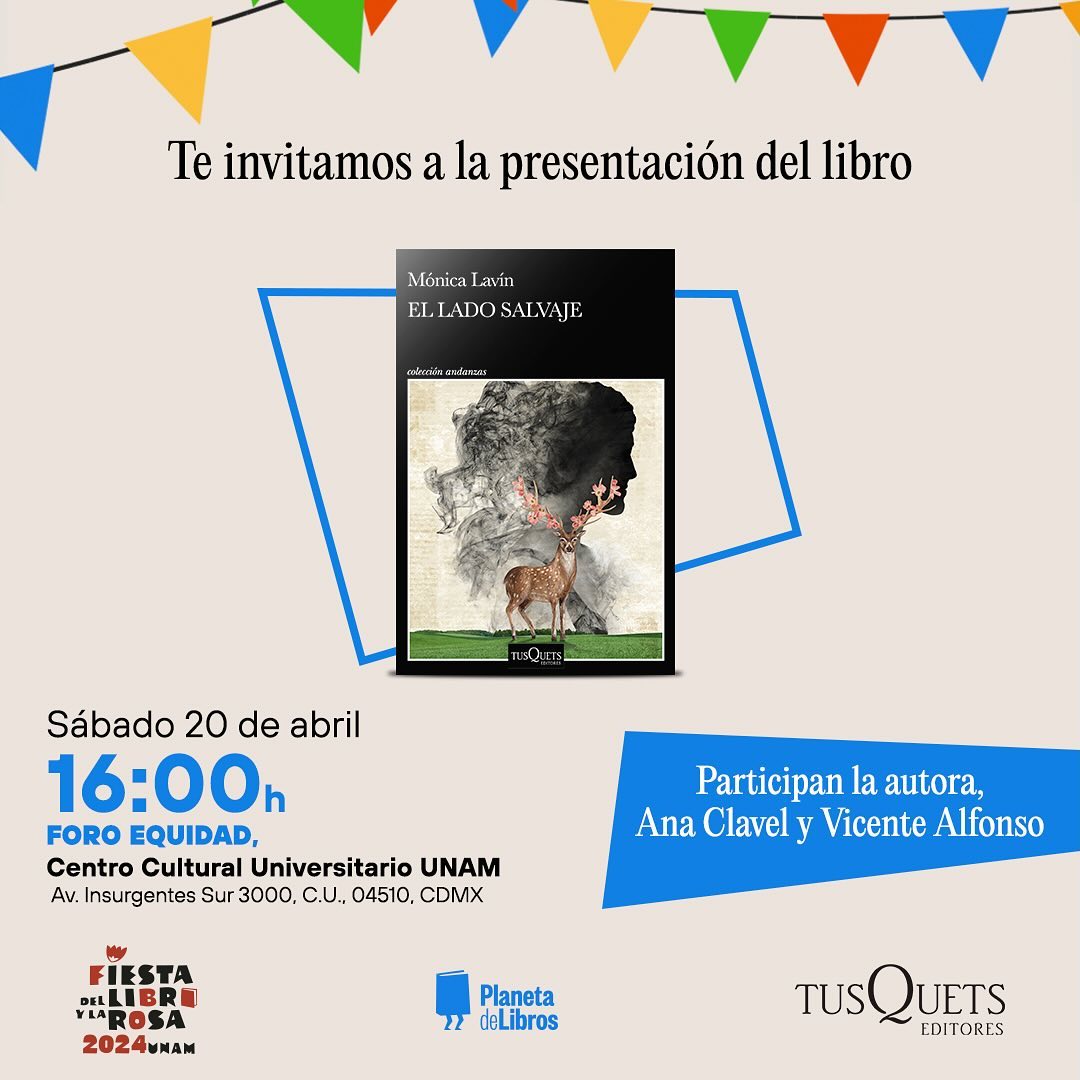 ¡Mónica Lavín (@mlavinm) presenta 'El lado salvaje' en la Fiesta del Libro y la Rosa! 📖🌹Te esperamos este 20 de abril en el Centro Cultural Universitario de la @UNAM_MX. @PlanetaLibrosMX @CulturaUNAM @LibrosUNAM