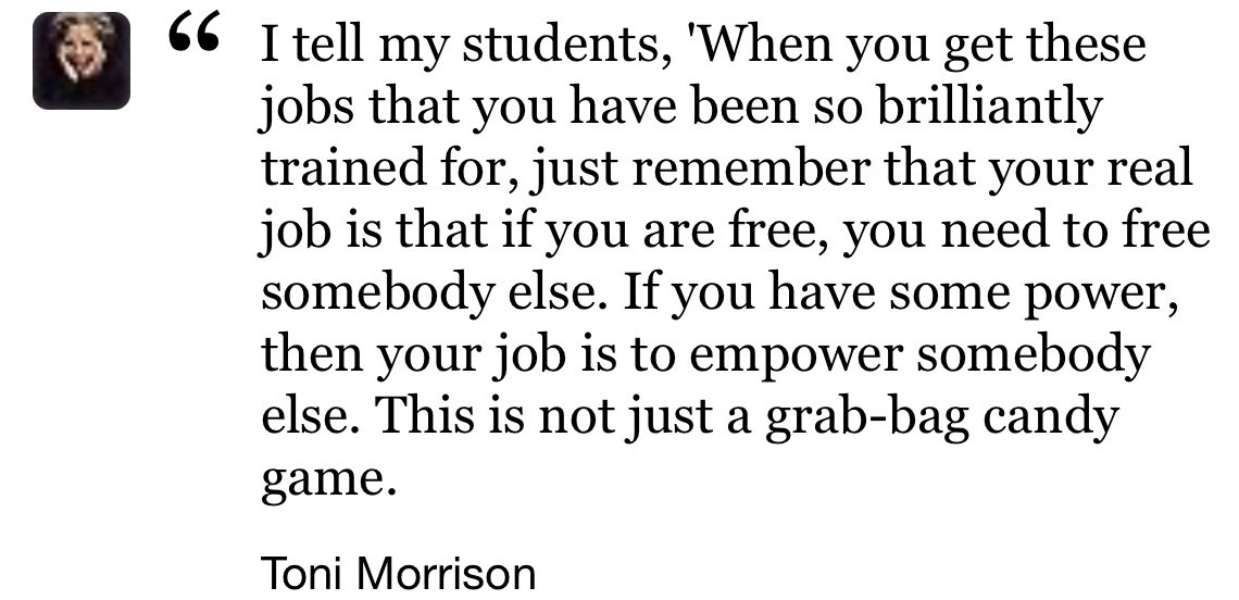 I try—really hard—to live by and act on these words. Thank you, salamat, @ToniMorrison.